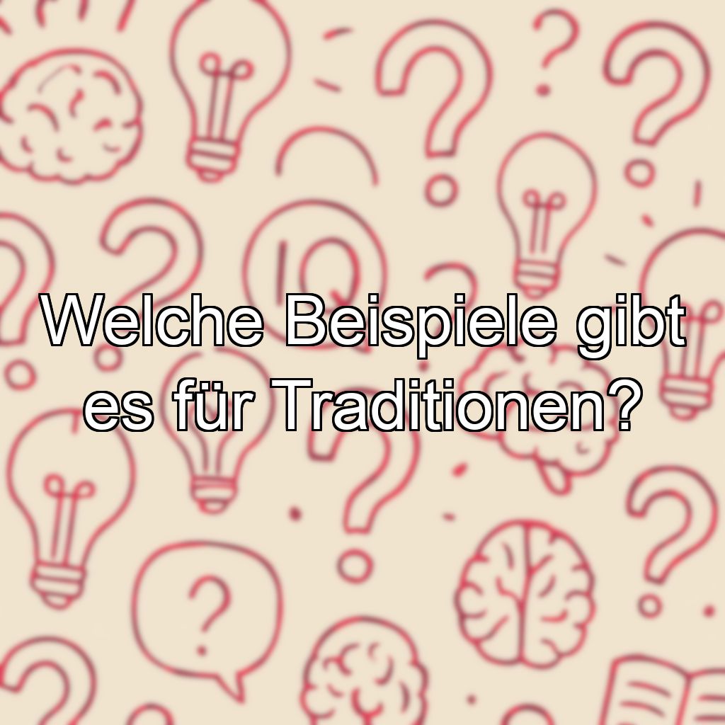 Welche Beispiele gibt es für Traditionen?