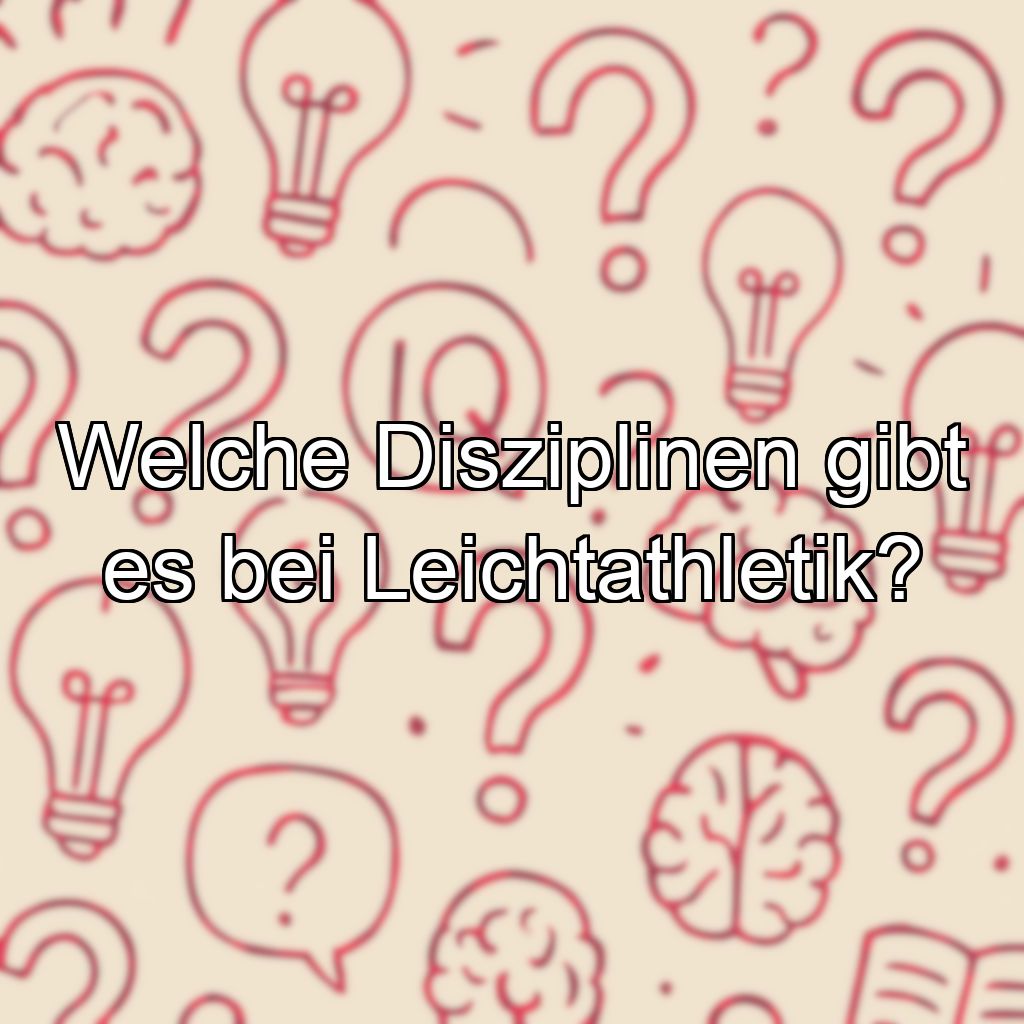 Welche Disziplinen gibt es bei Leichtathletik?