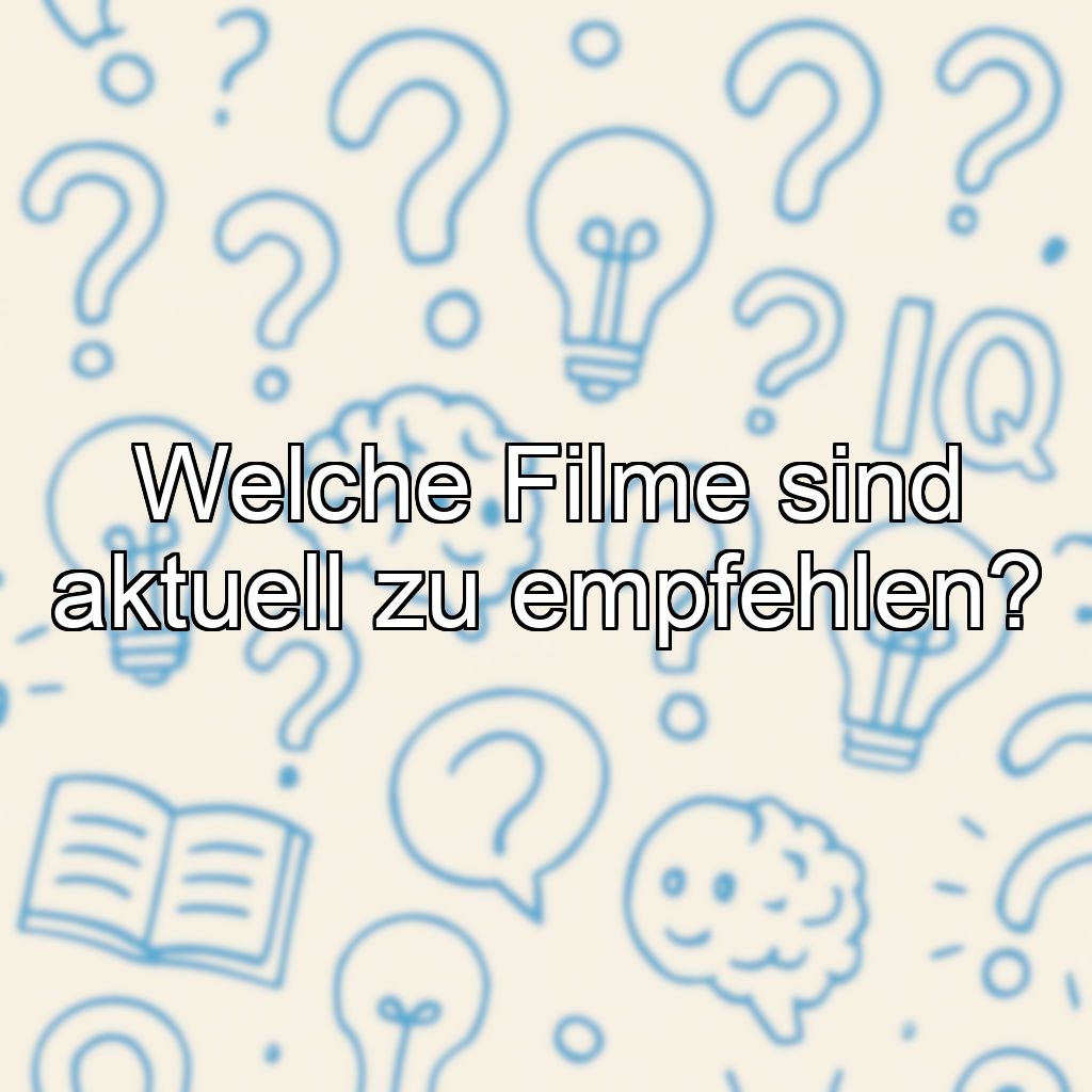 Welche Filme sind aktuell zu empfehlen?