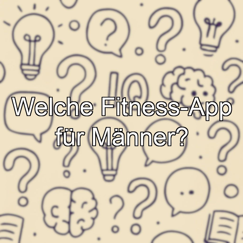 Welche Fitness-App für Männer?