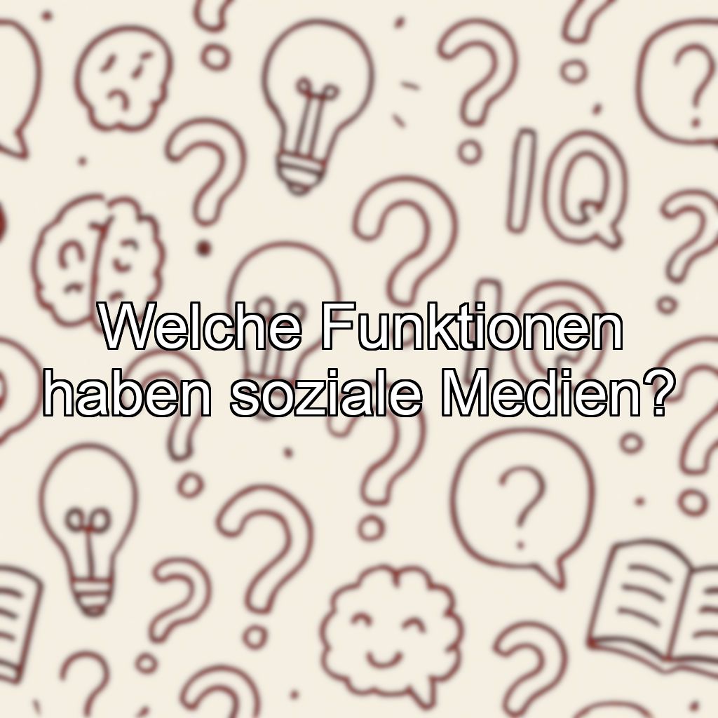 Welche Funktionen haben soziale Medien?