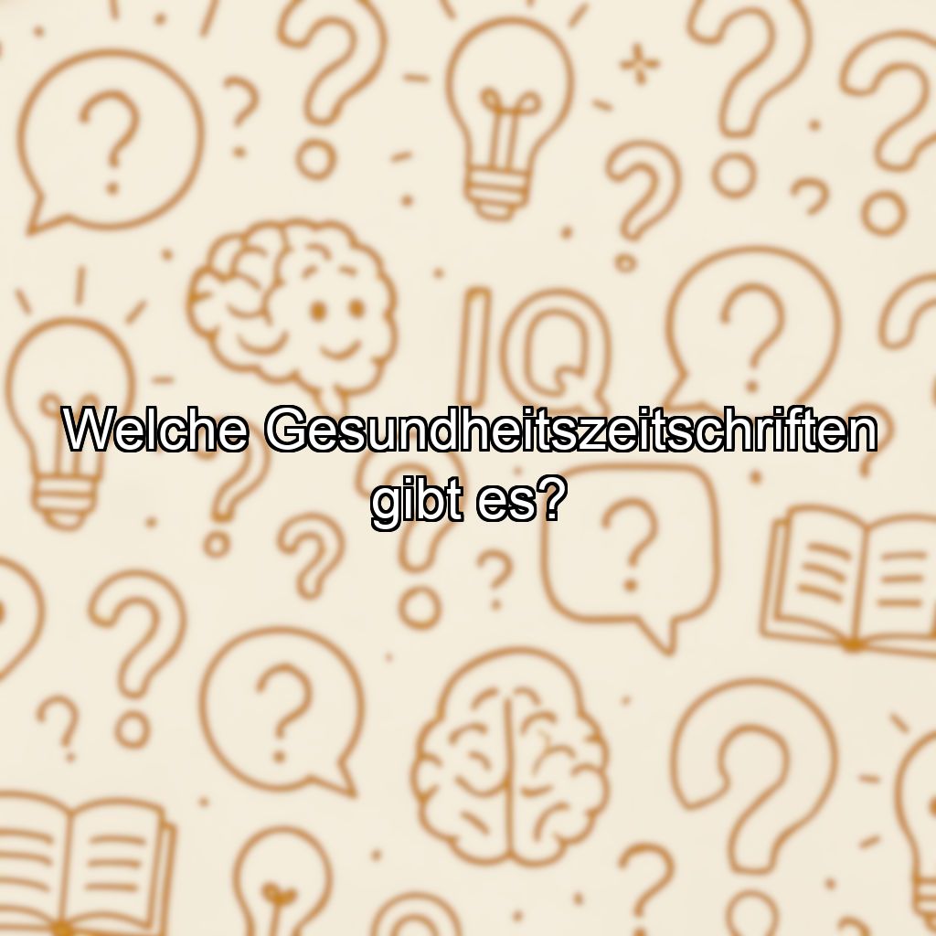 Welche Gesundheitszeitschriften gibt es?