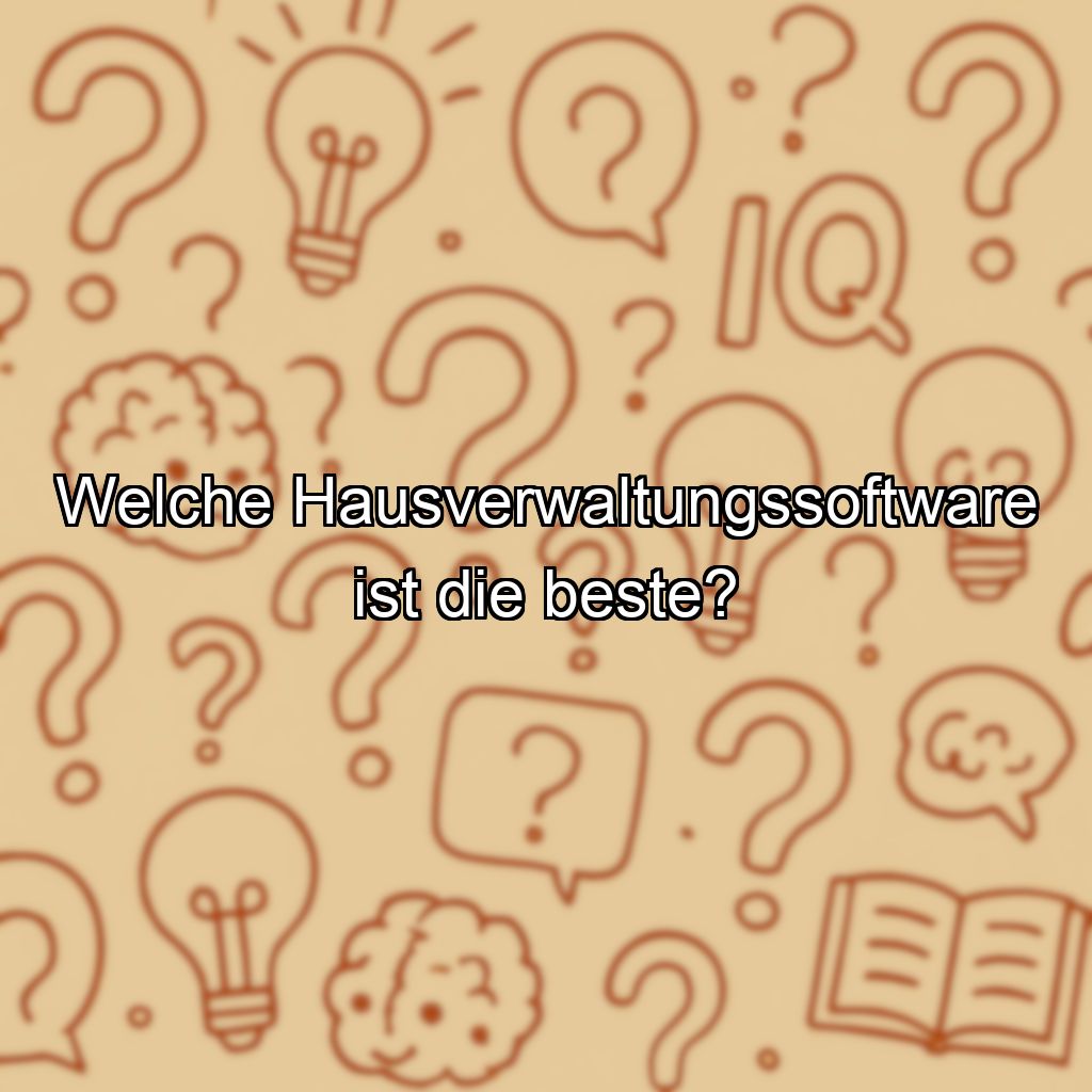 Welche Hausverwaltungssoftware ist die beste?