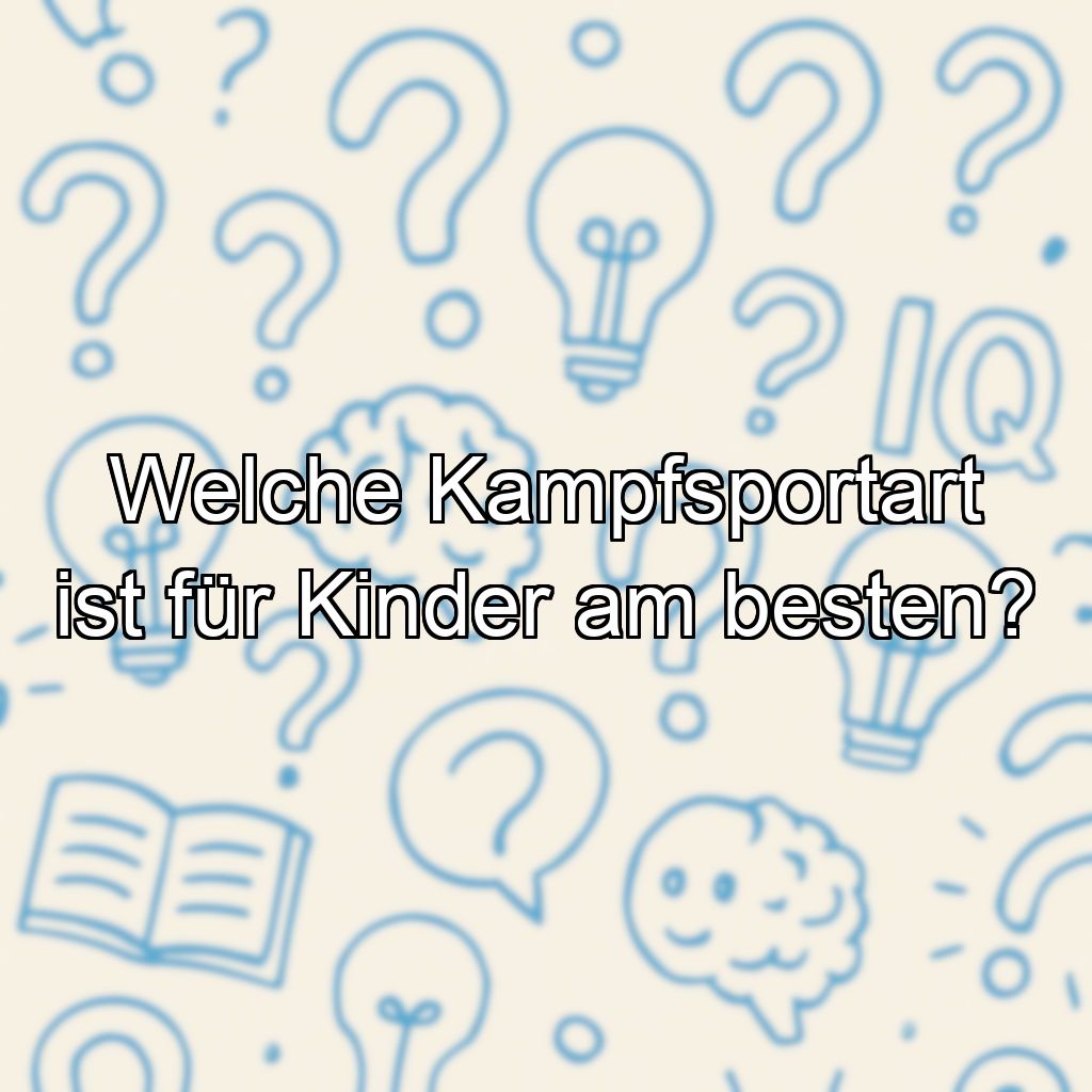 Welche Kampfsportart ist für Kinder am besten?