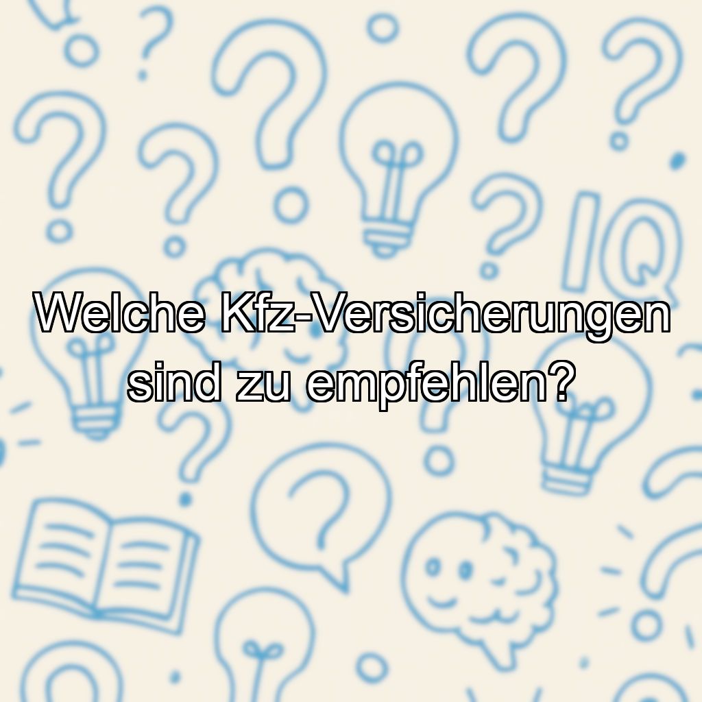 Welche Kfz-Versicherungen sind zu empfehlen?
