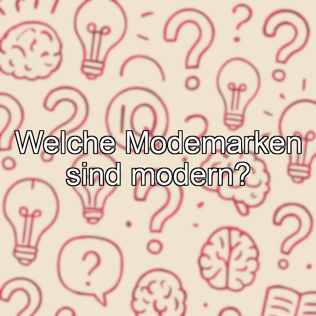 Welche Modemarken sind modern?