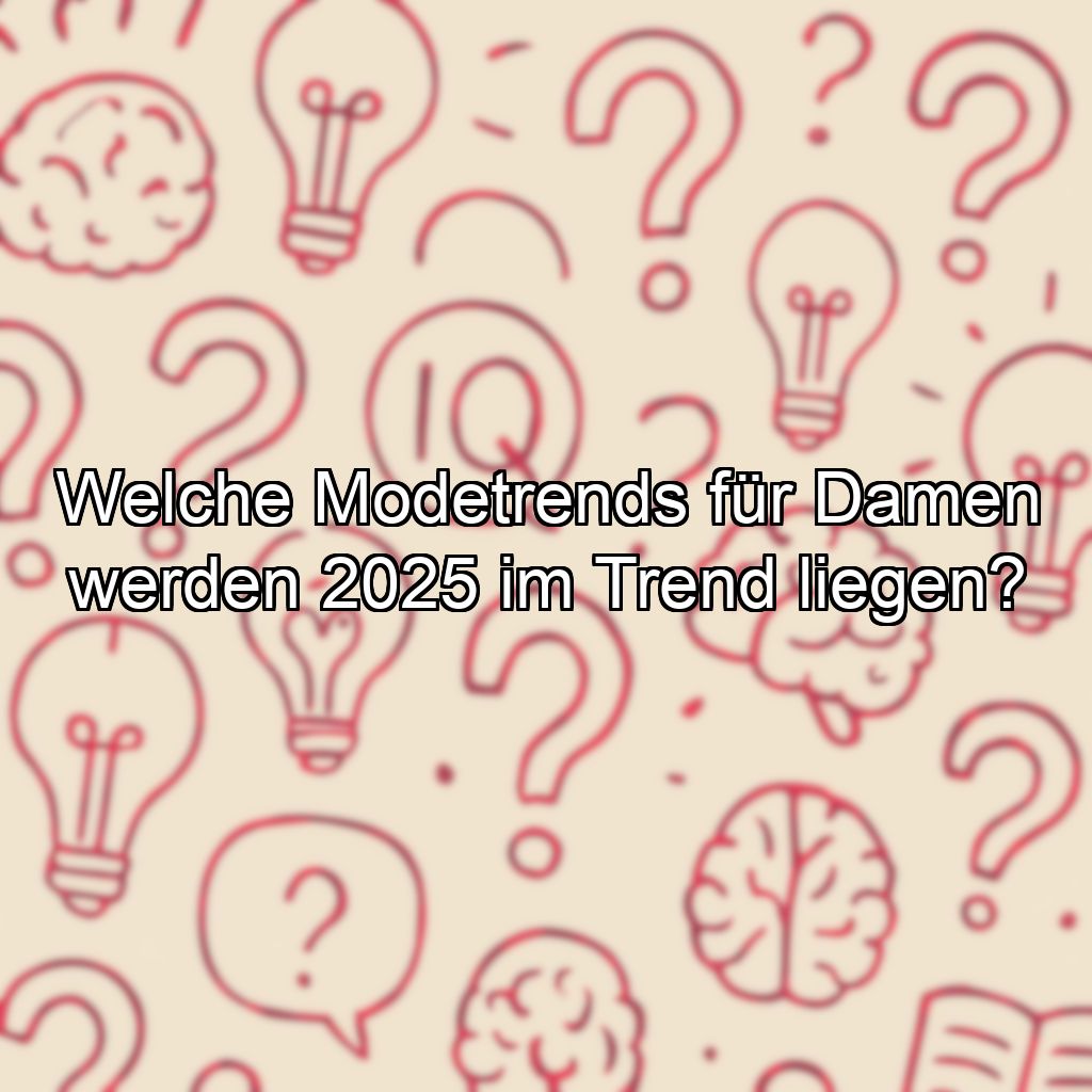 Welche Modetrends für Damen werden 2025 im Trend liegen?