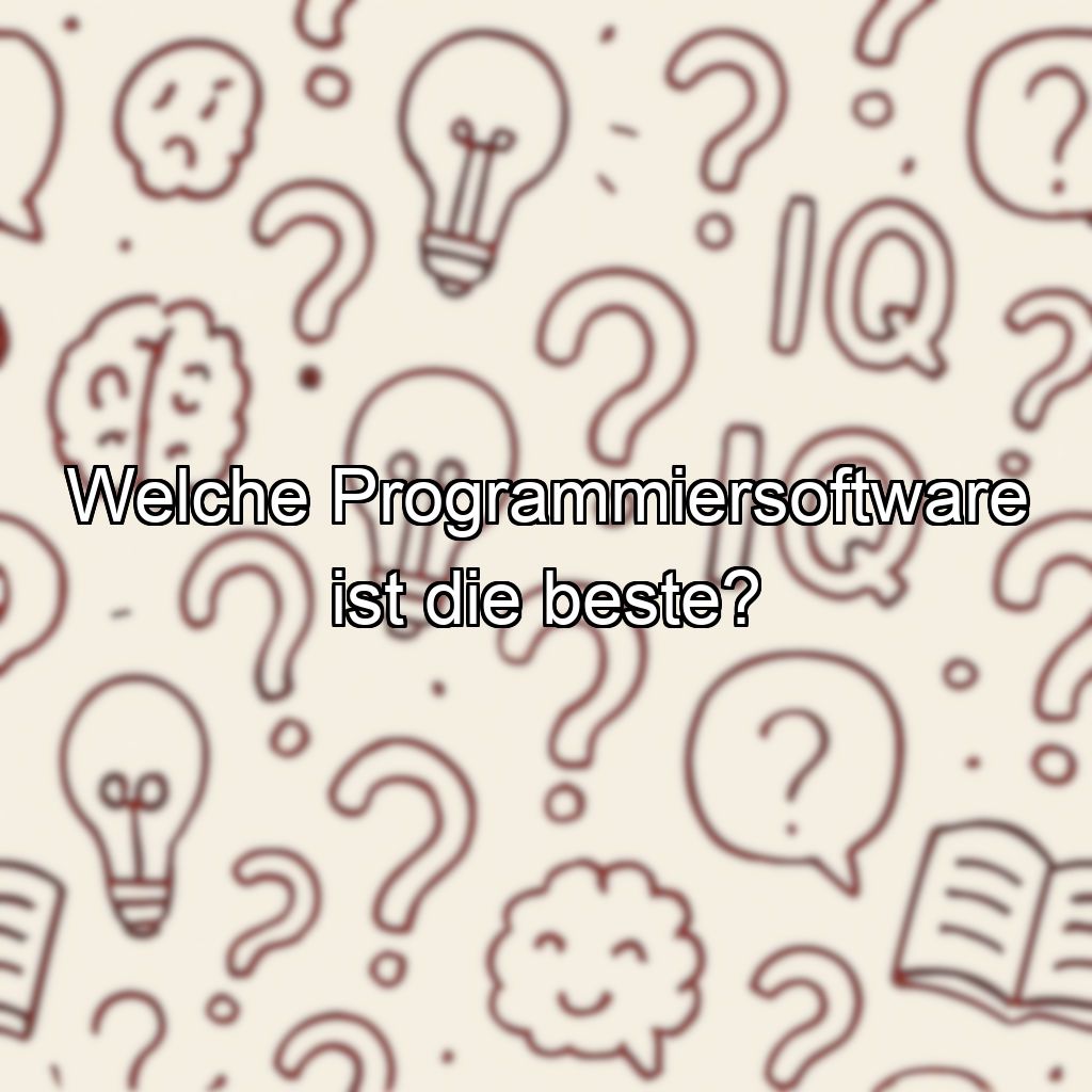 Welche Programmiersoftware ist die beste?
