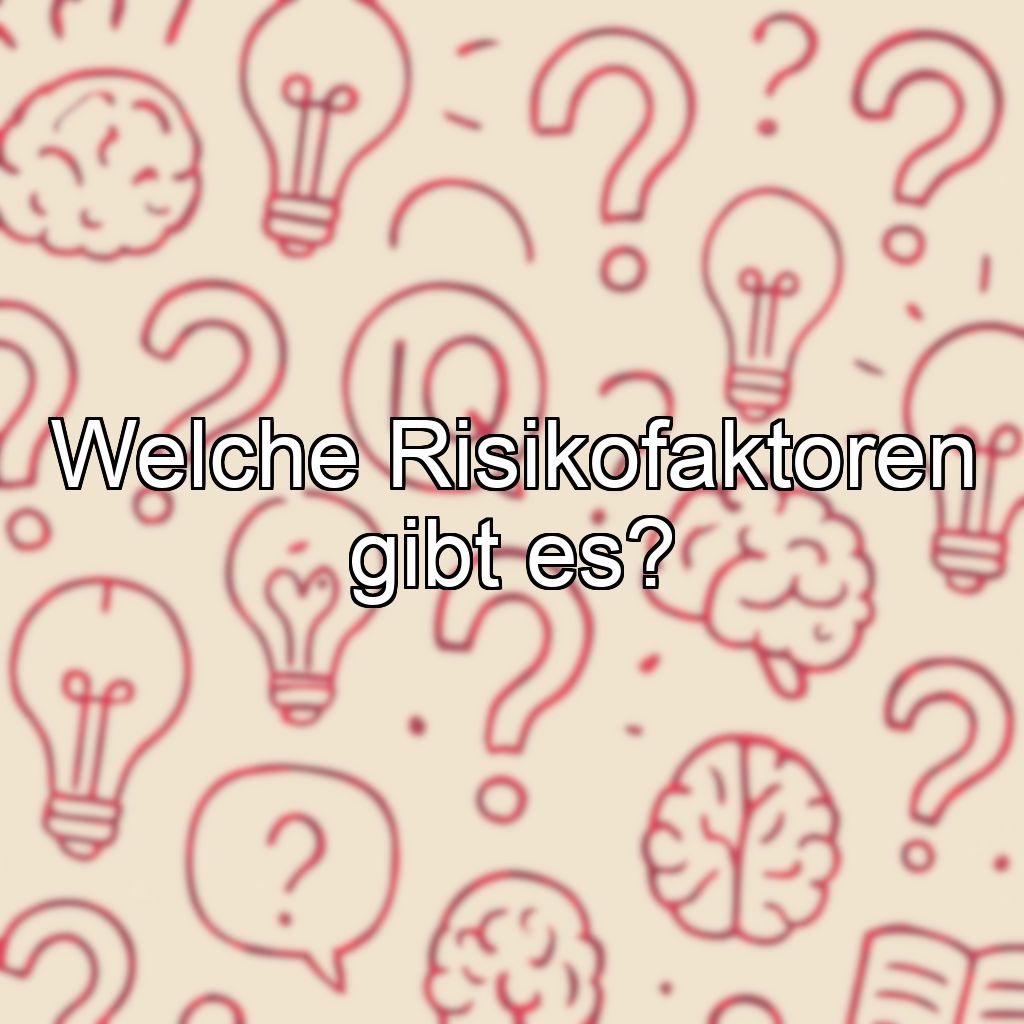 Welche Risikofaktoren gibt es?