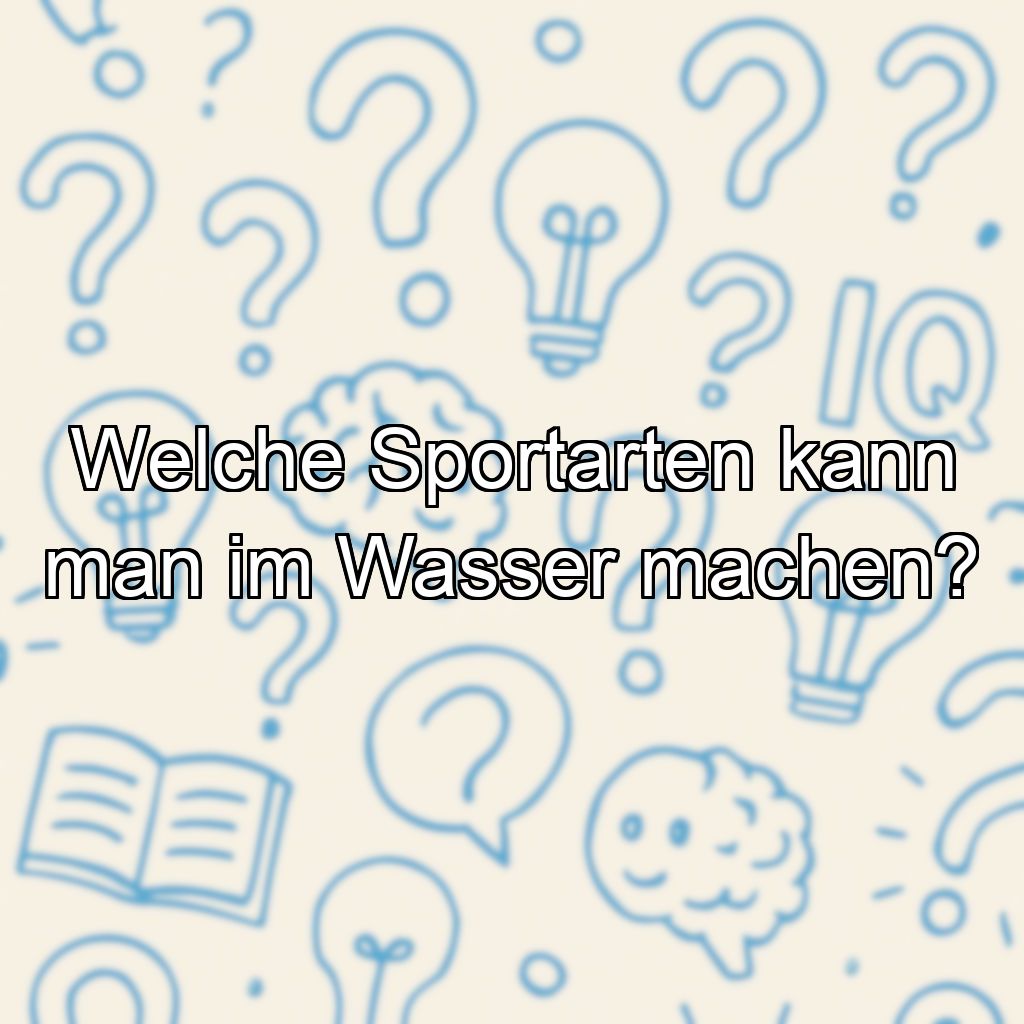 Welche Sportarten kann man im Wasser machen?