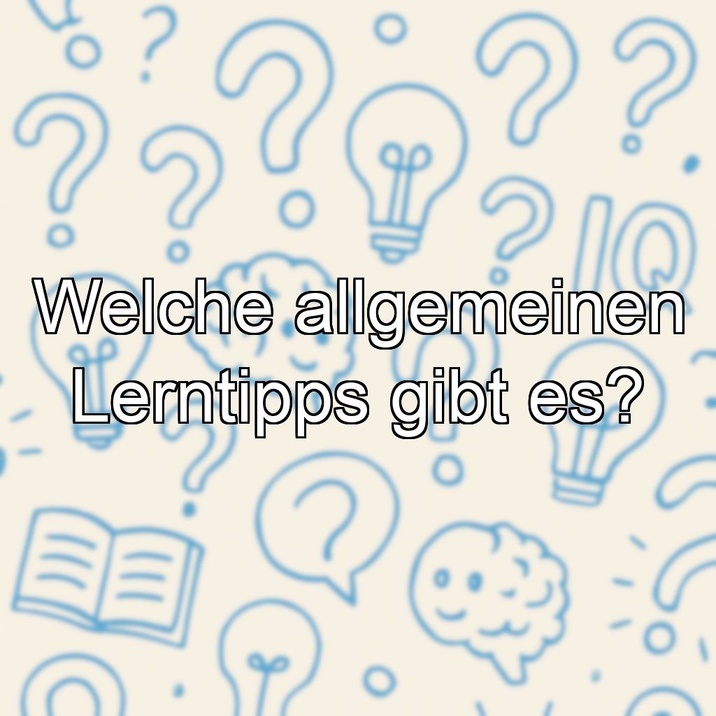 Welche allgemeinen Lerntipps gibt es?