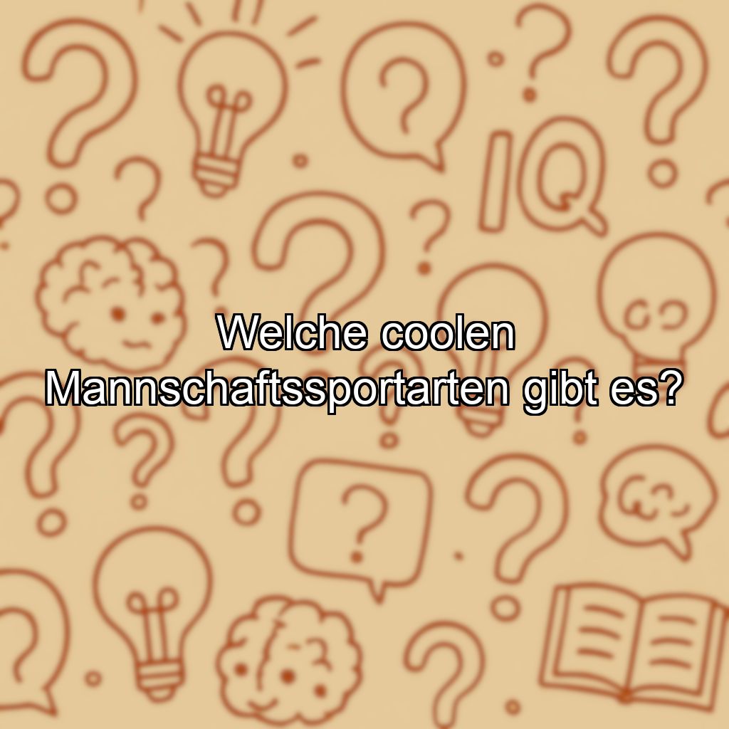 Welche coolen Mannschaftssportarten gibt es?