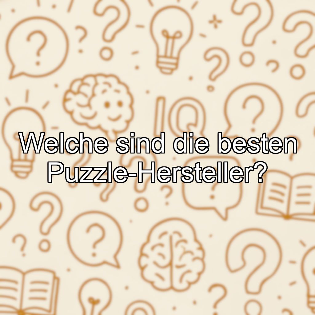 Welche sind die besten Puzzle-Hersteller?