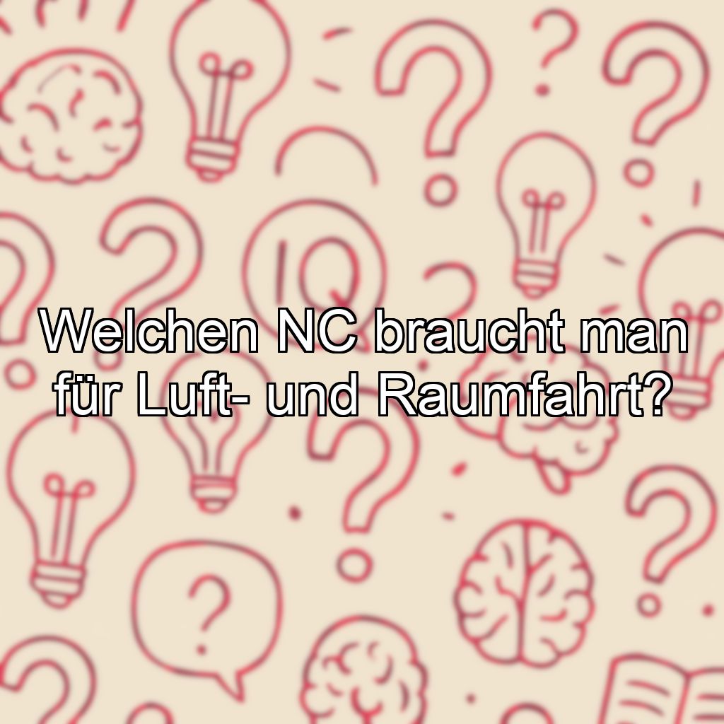 Welchen NC braucht man für Luft- und Raumfahrt?