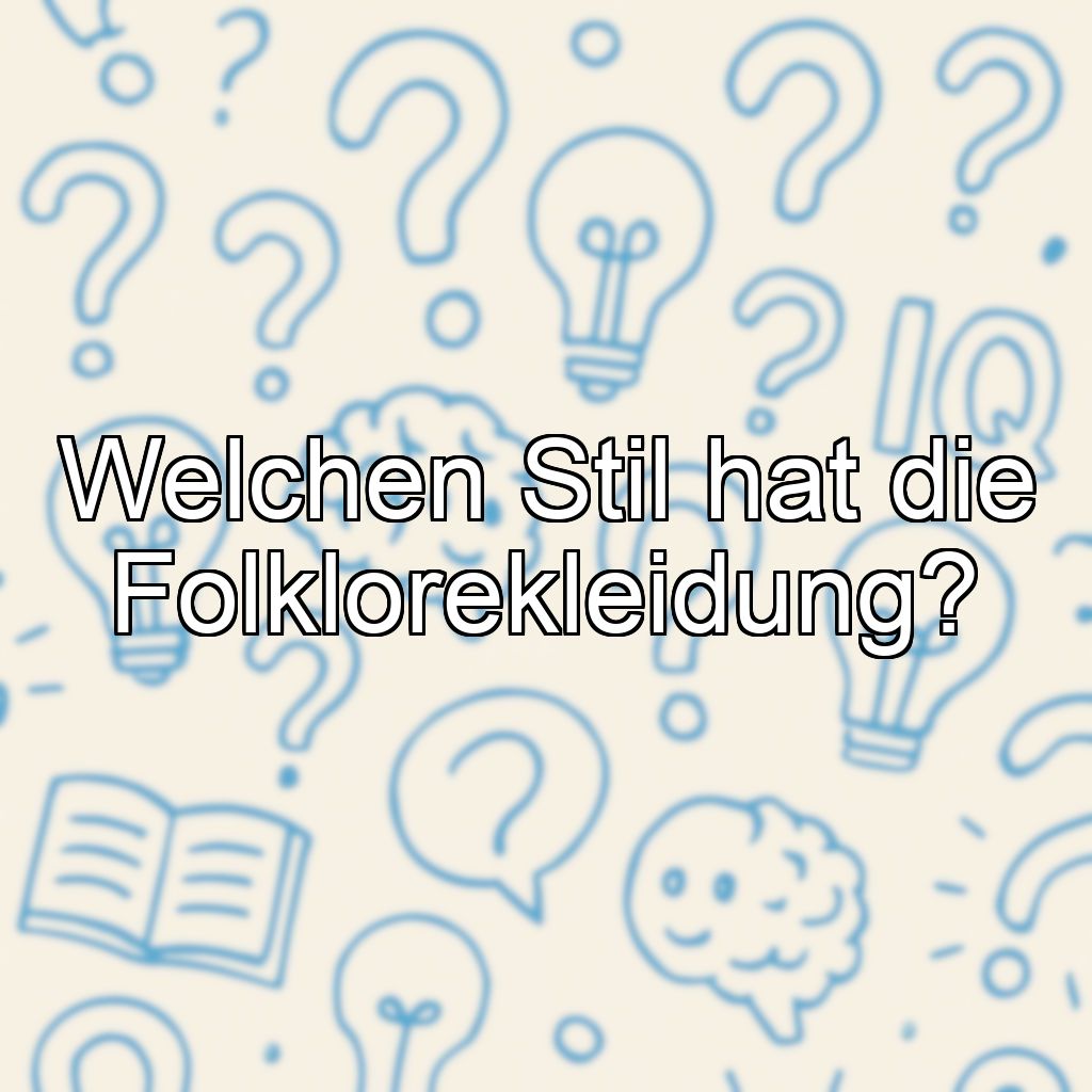 Welchen Stil hat die Folklorekleidung?