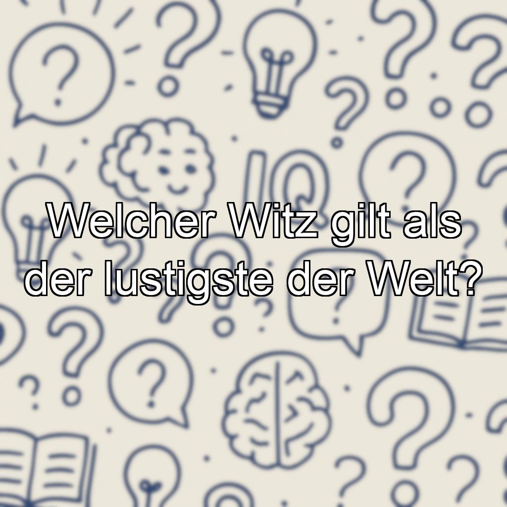 Welcher Witz gilt als der lustigste der Welt?
