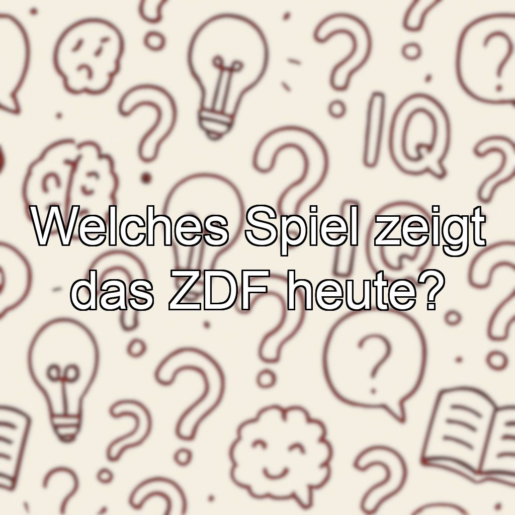 Welches Spiel zeigt das ZDF heute?