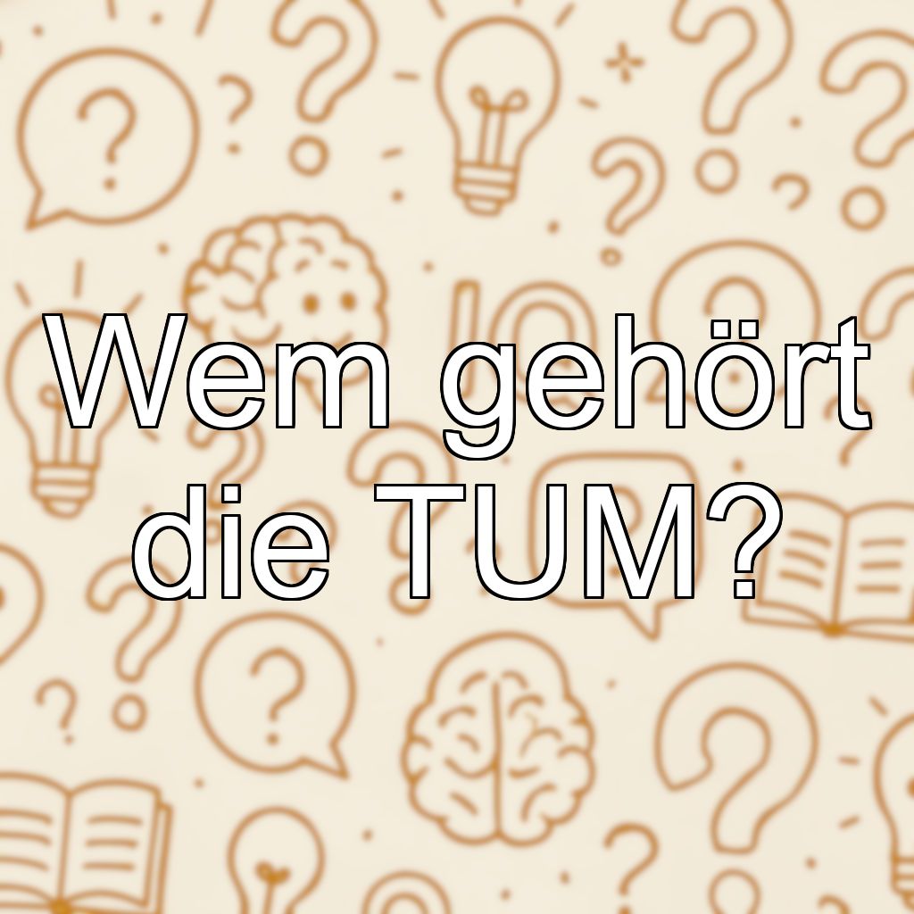 Wem gehört die TUM?