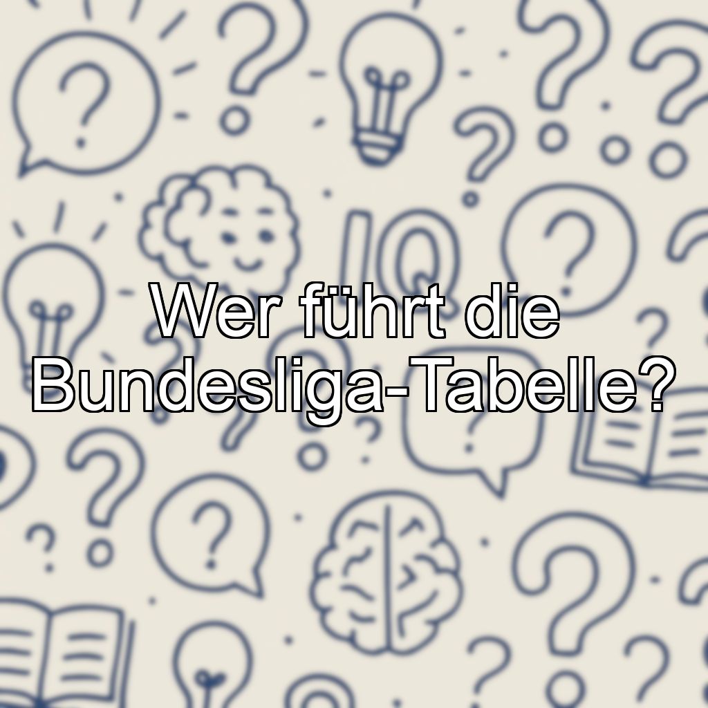 Wer führt die Bundesliga-Tabelle?