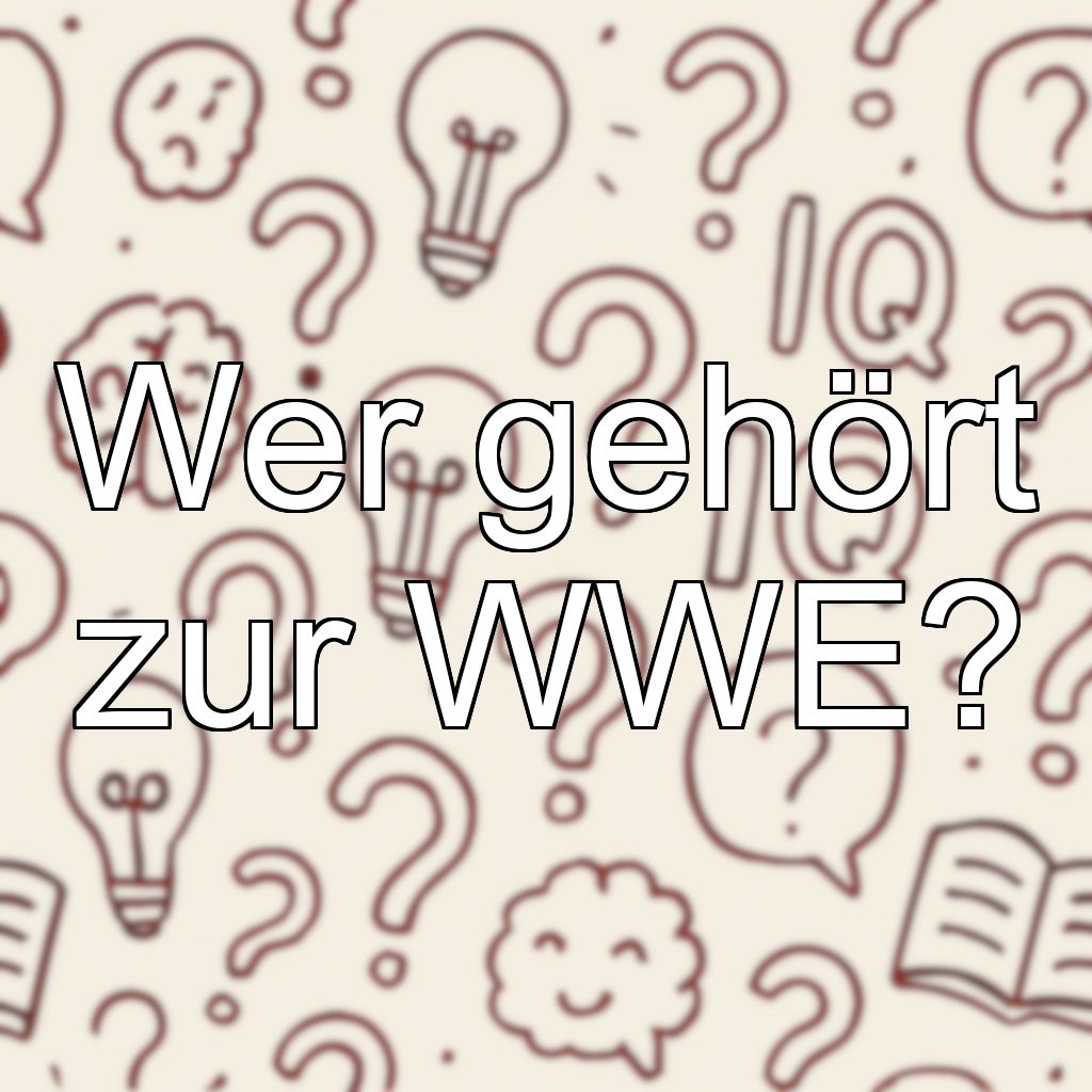 Wer gehört zur WWE?