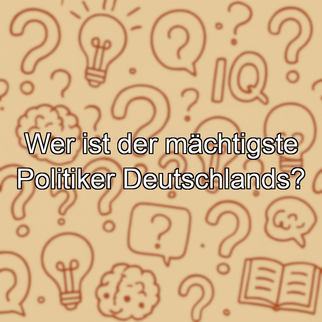 Wer ist der mächtigste Politiker Deutschlands?