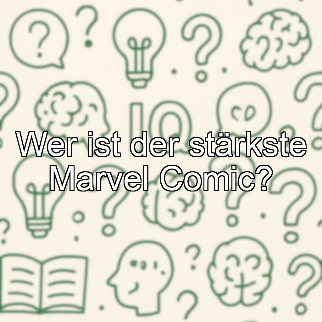 Wer ist der stärkste Marvel Comic?