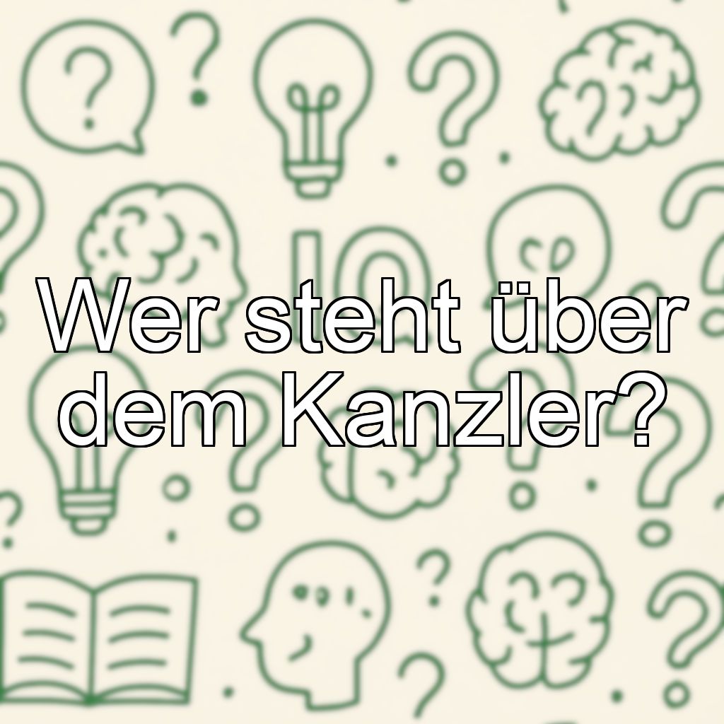 Wer steht über dem Kanzler?