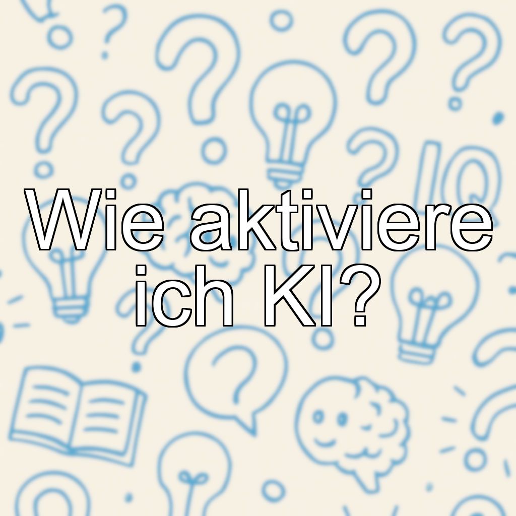 Wie aktiviere ich KI?