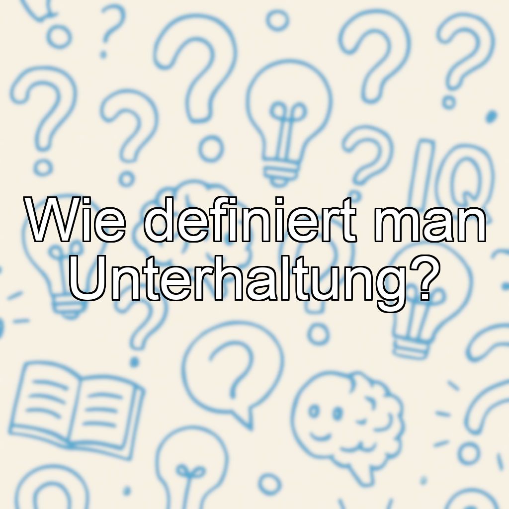 Wie definiert man Unterhaltung?
