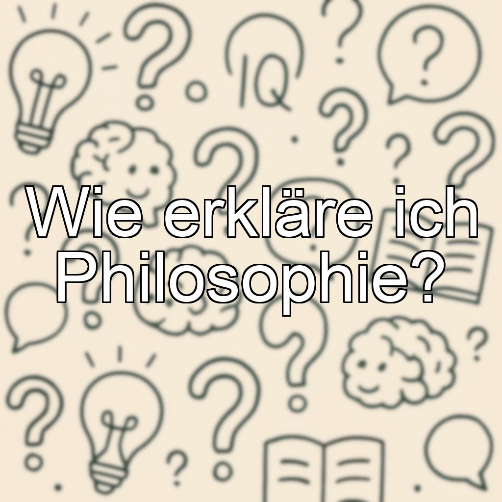 Wie erkläre ich Philosophie?