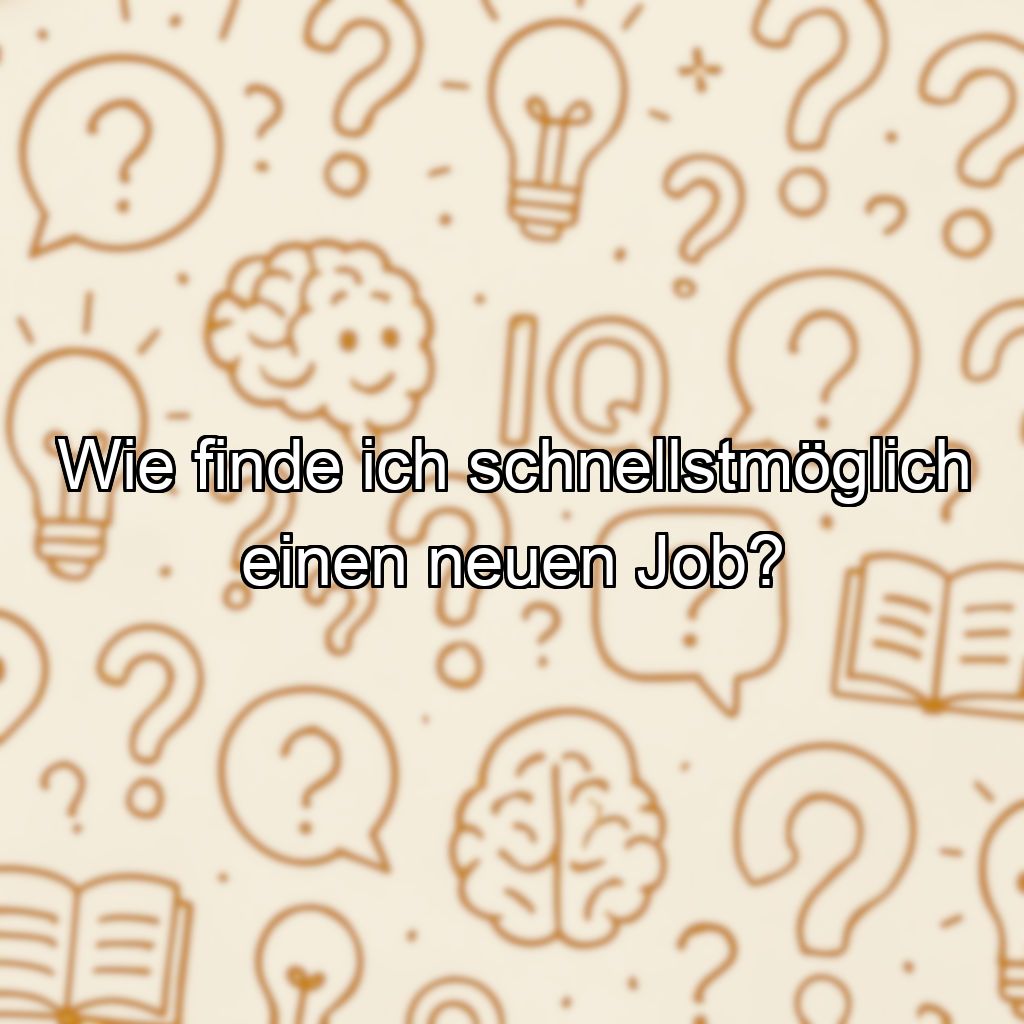 Wie finde ich schnellstmöglich einen neuen Job?