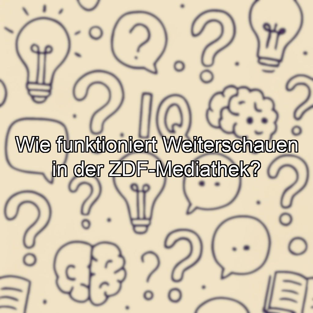 Wie funktioniert Weiterschauen in der ZDF-Mediathek?
