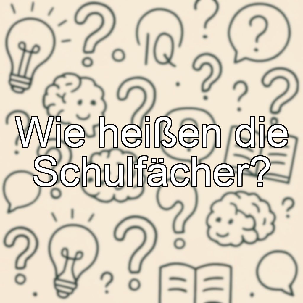Wie heißen die Schulfächer?