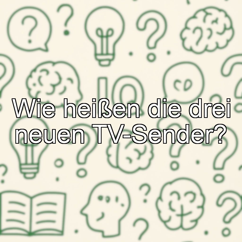 Wie heißen die drei neuen TV-Sender?