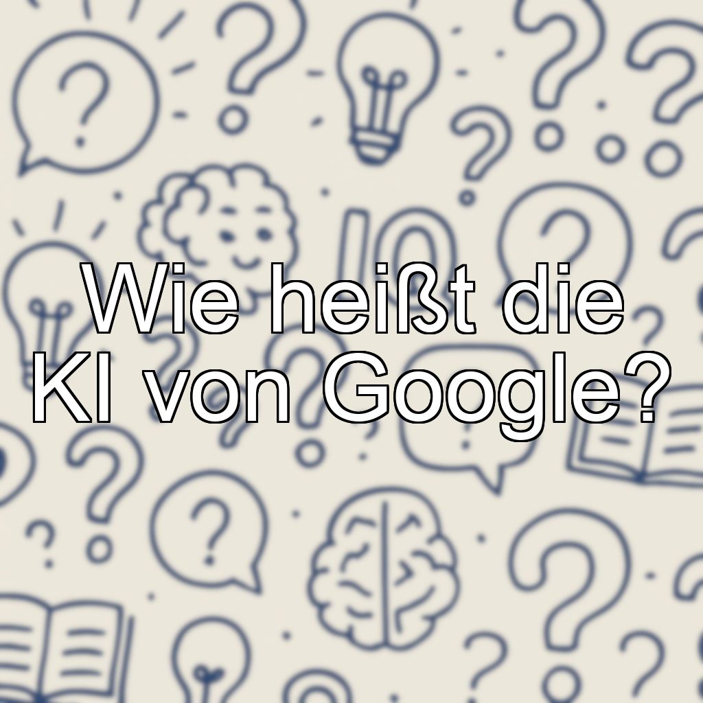 Wie heißt die KI von Google?