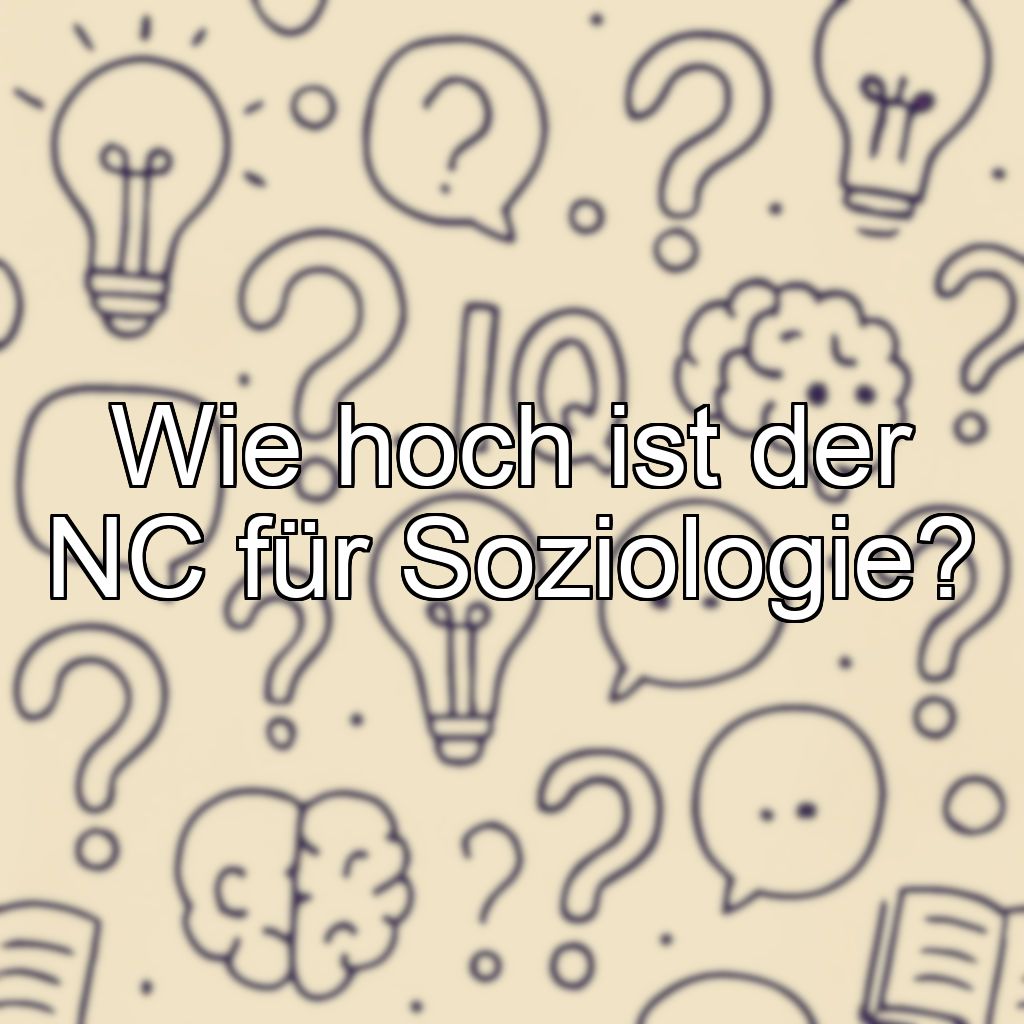 Wie hoch ist der NC für Soziologie?