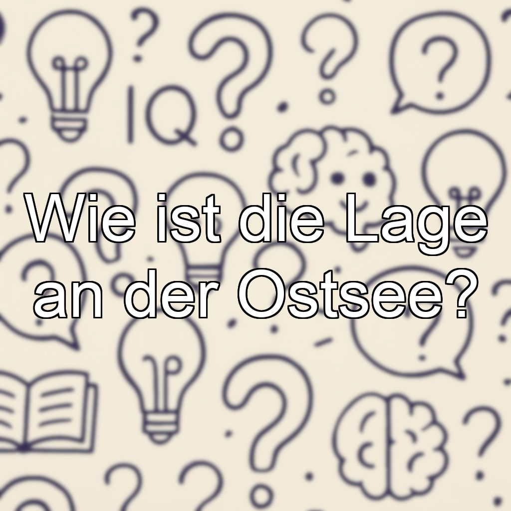Wie ist die Lage an der Ostsee?