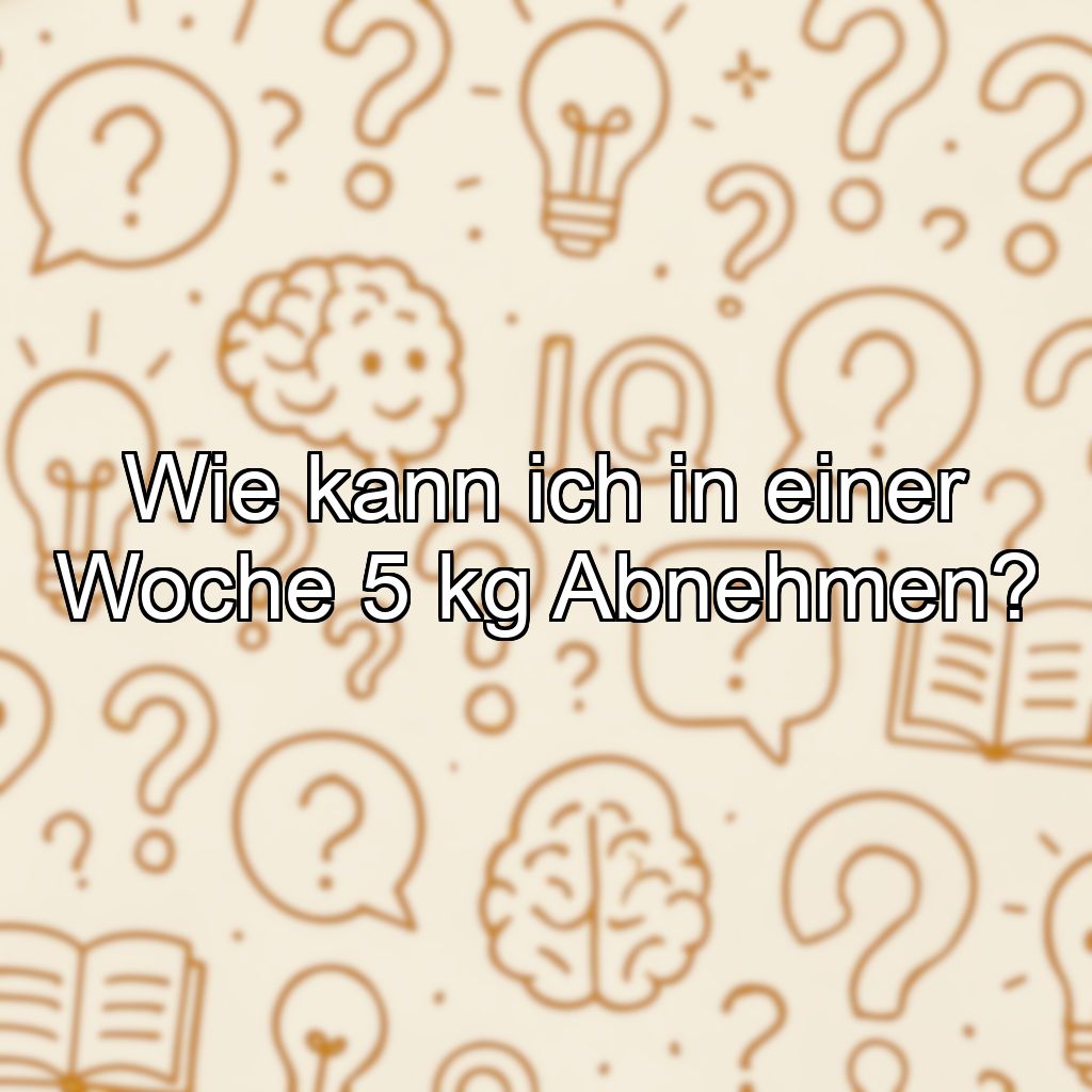 Wie kann ich in einer Woche 5 kg Abnehmen?
