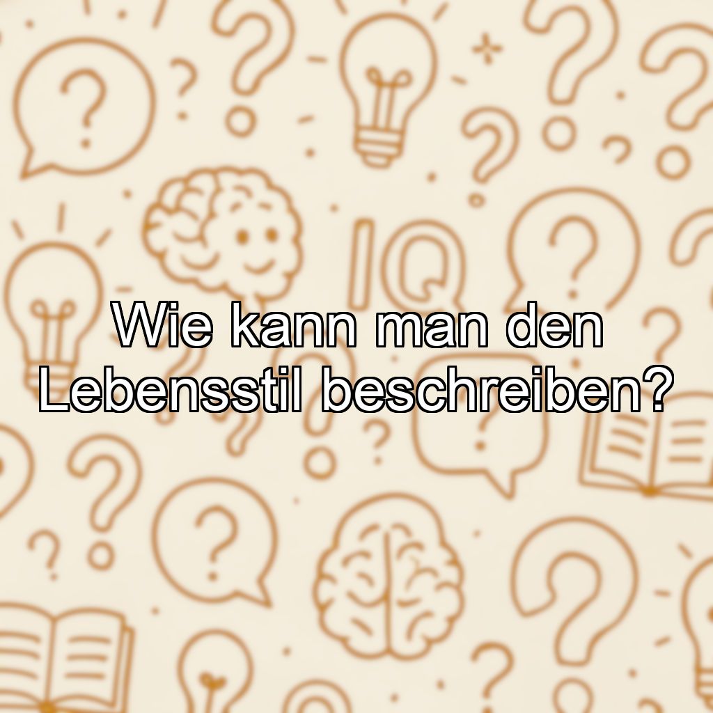 Wie kann man den Lebensstil beschreiben?