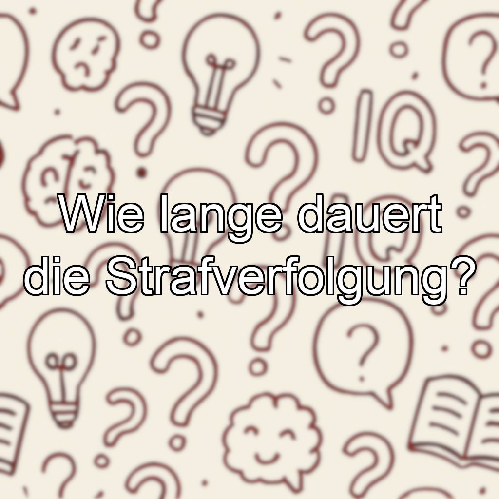 Wie lange dauert die Strafverfolgung?
