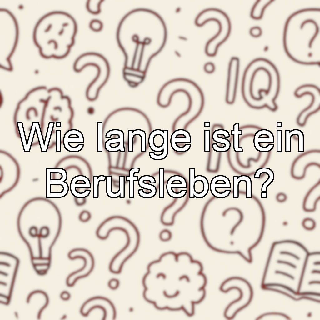 Wie lange ist ein Berufsleben?