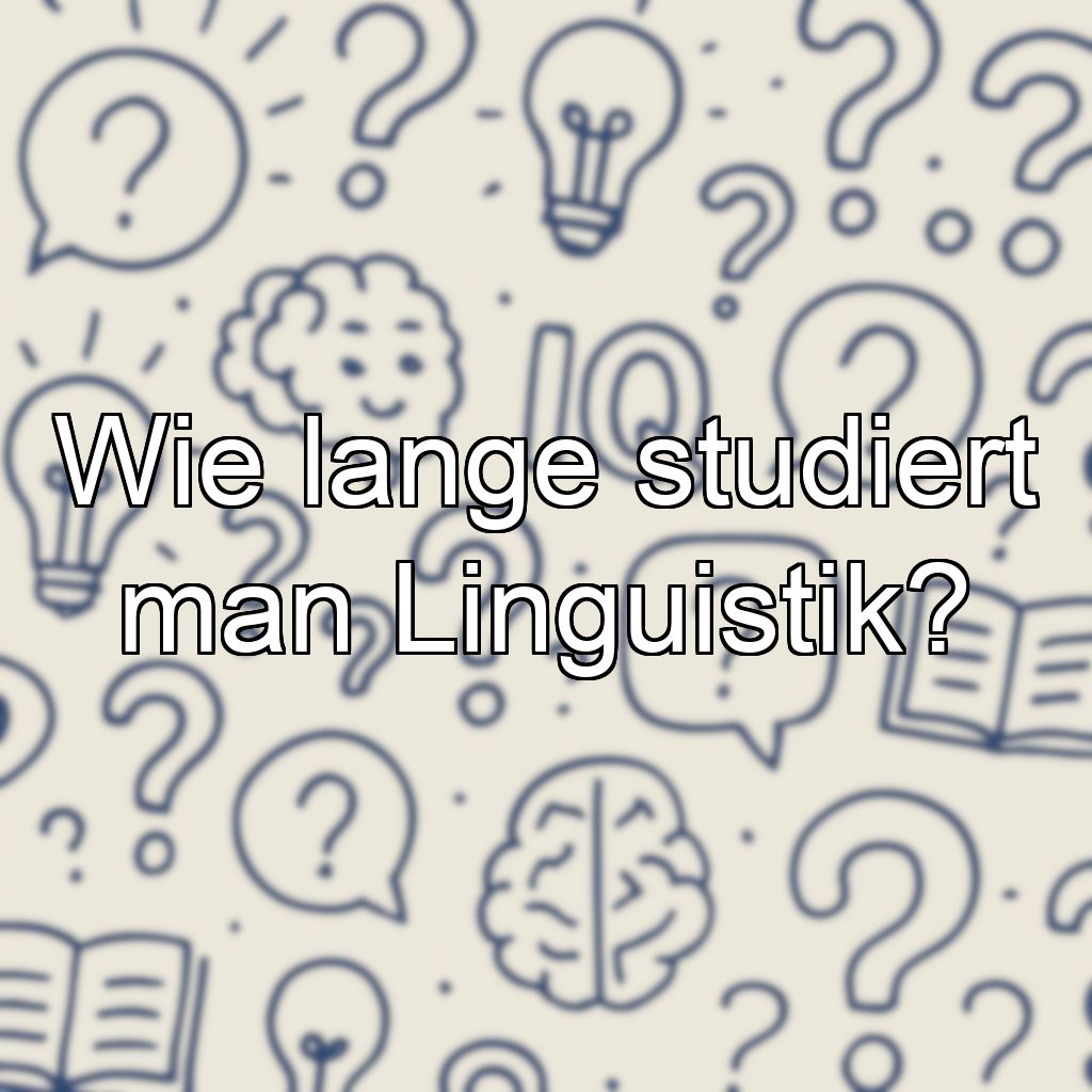Wie lange studiert man Linguistik?
