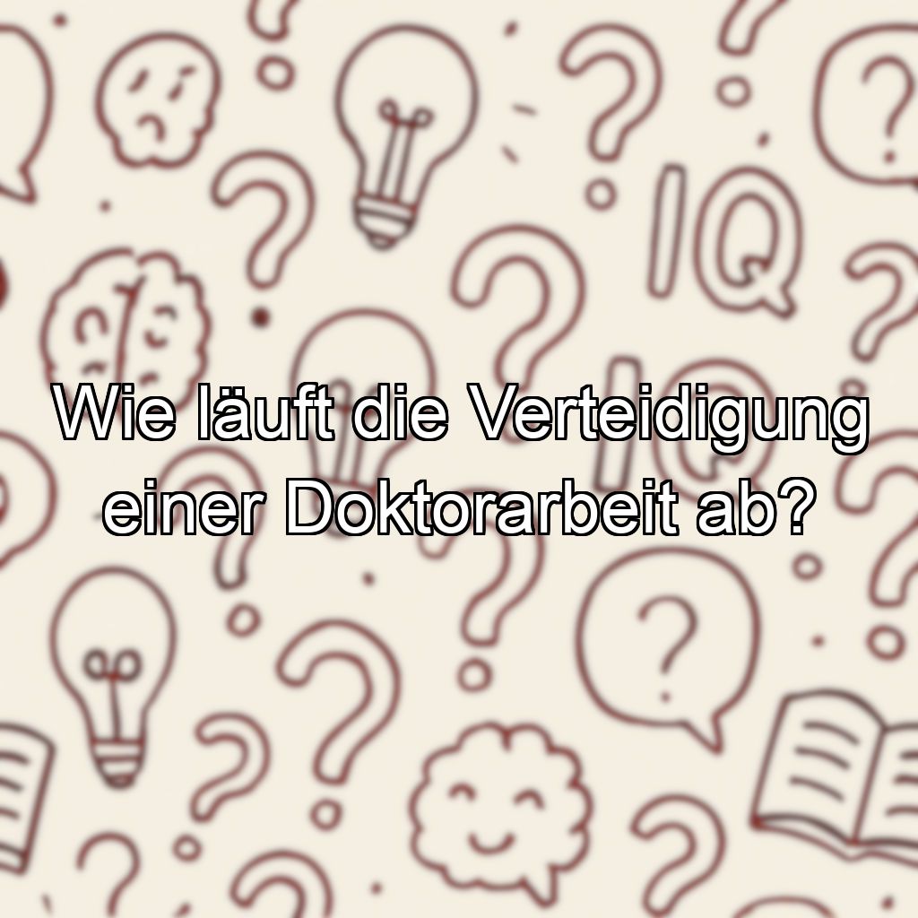 Wie läuft die Verteidigung einer Doktorarbeit ab?
