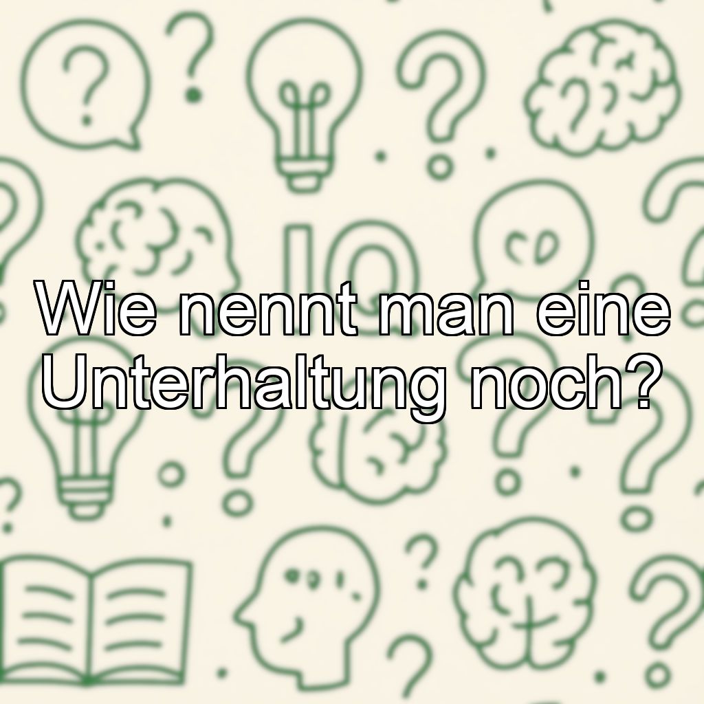 Wie nennt man eine Unterhaltung noch?