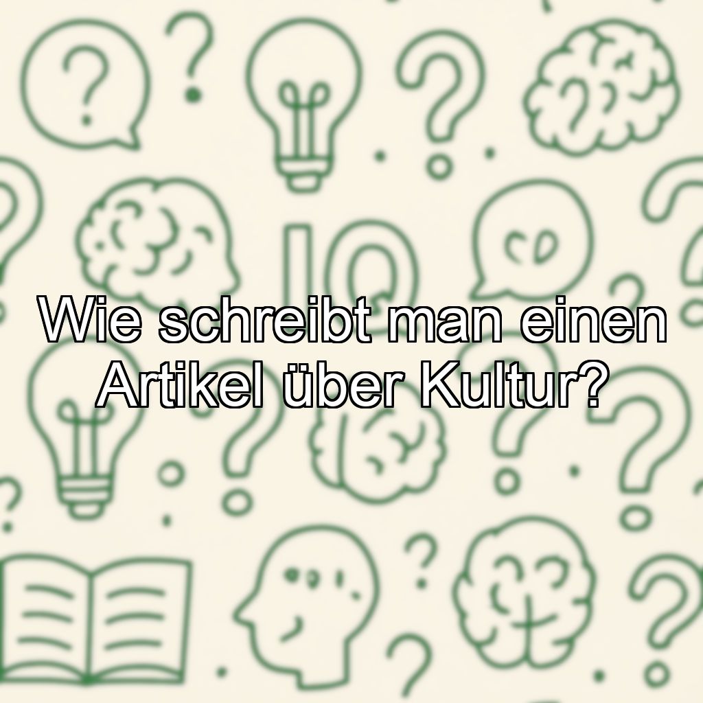 Wie schreibt man einen Artikel über Kultur?