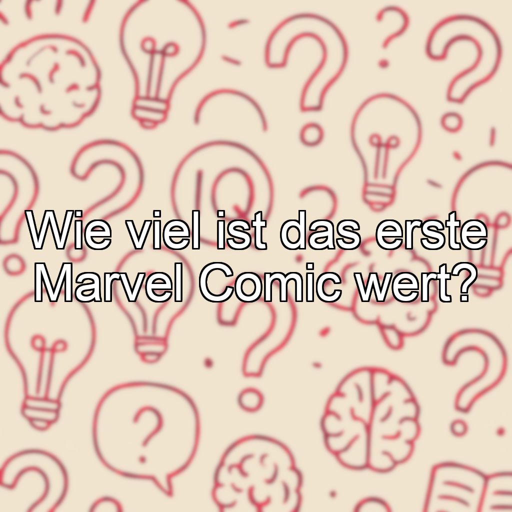 Wie viel ist das erste Marvel Comic wert?