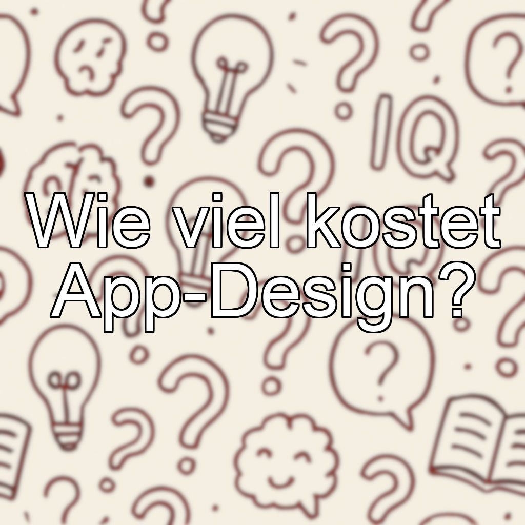 Wie viel kostet App-Design?
