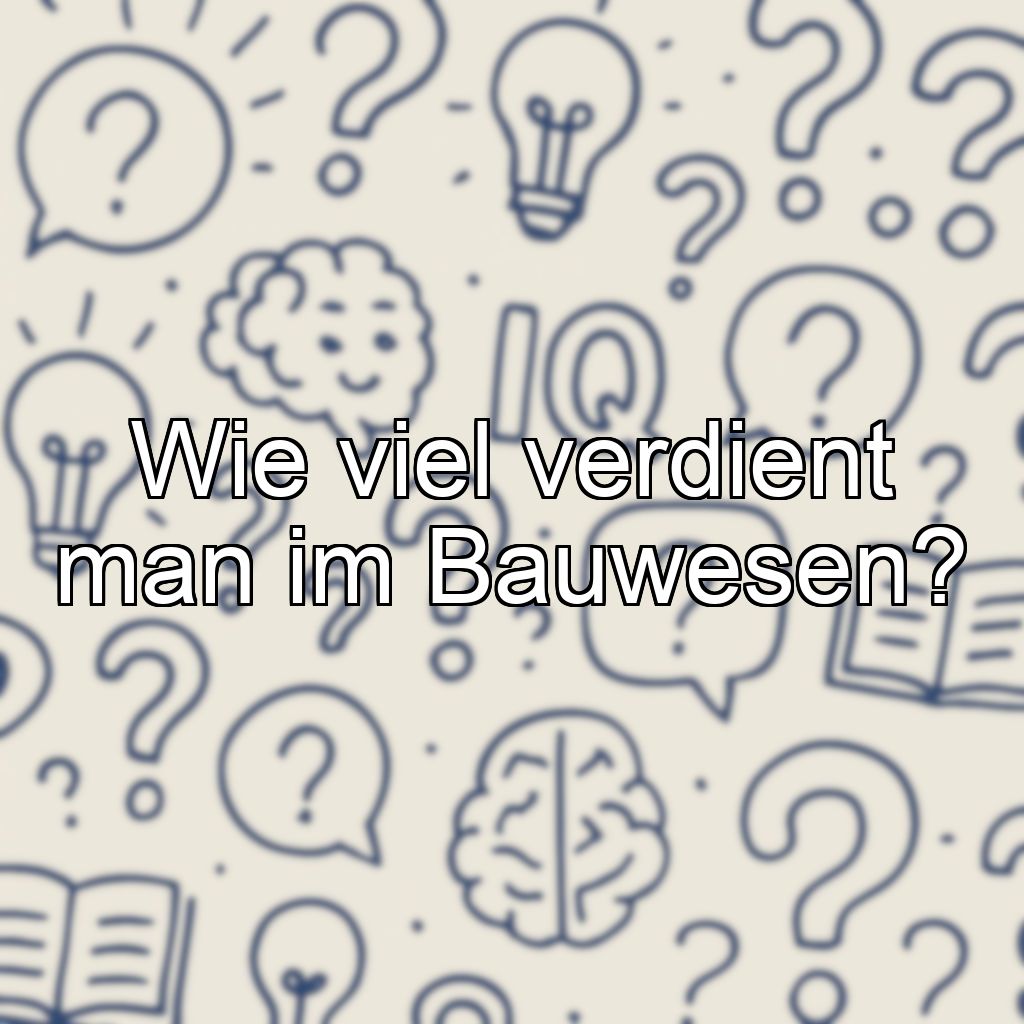 Wie viel verdient man im Bauwesen?