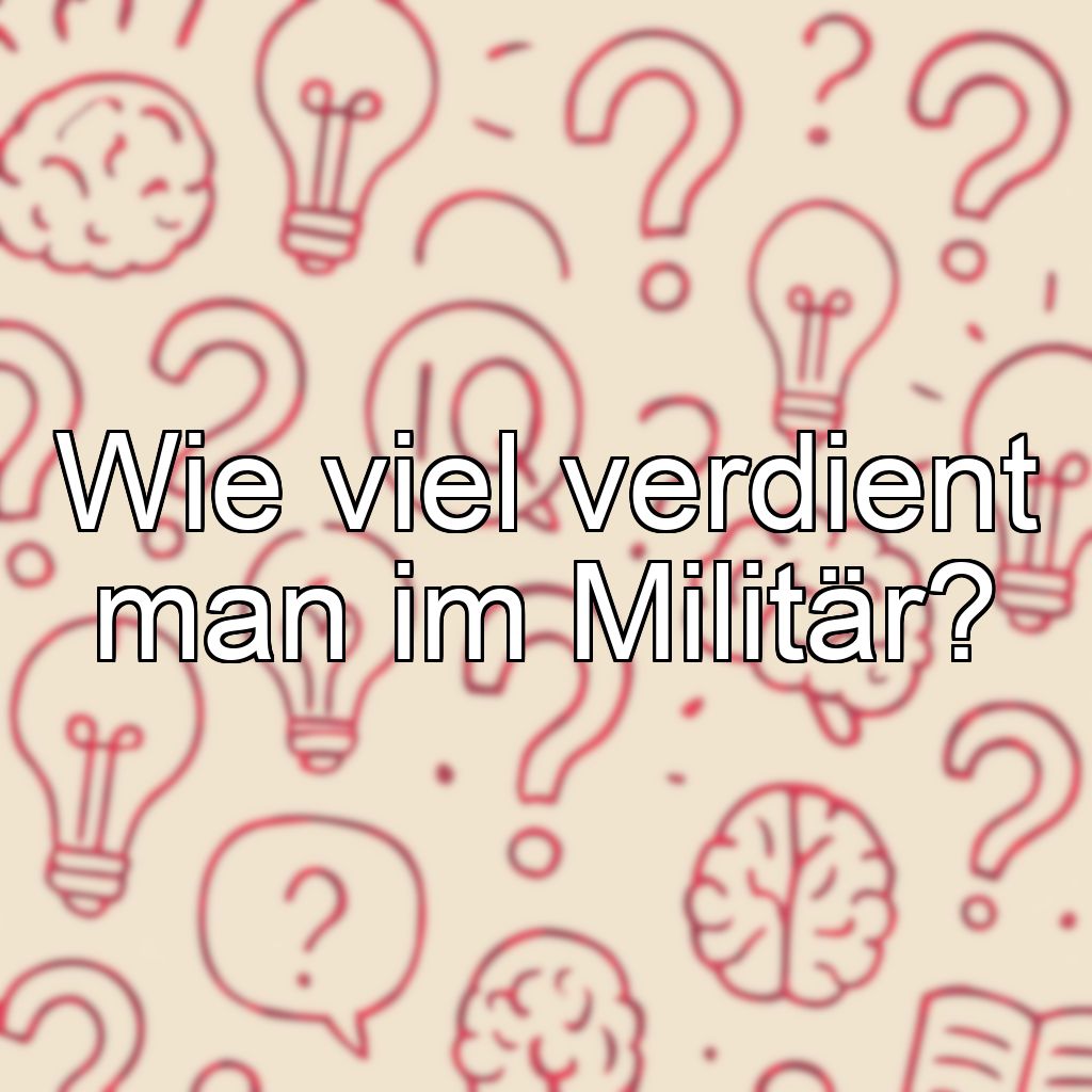 Wie viel verdient man im Militär?