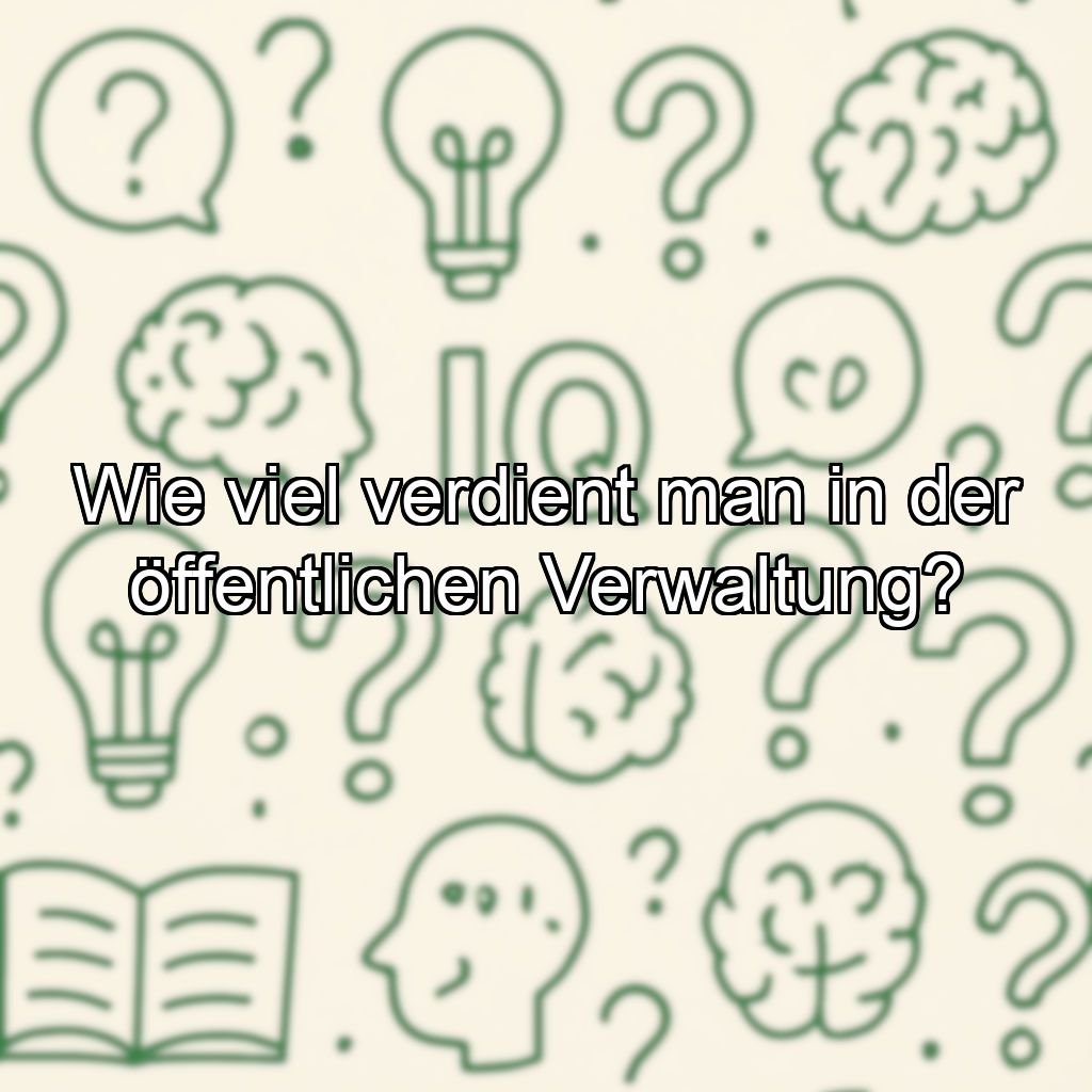 Wie viel verdient man in der öffentlichen Verwaltung?